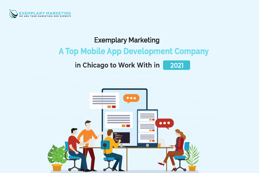 Exemplary Marketing – A Top Mobile App Development Company in Chicago to Work With in 2021
