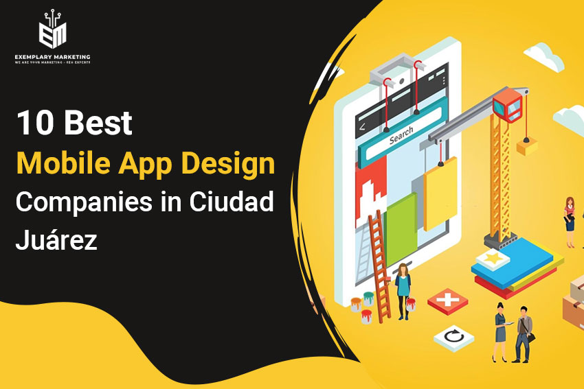 10 Best Mobile App Design Companies in Ciudad Juarez