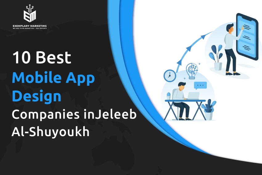 10 Best Mobile App Design Companies in Jeleeb Al Shuyoukh