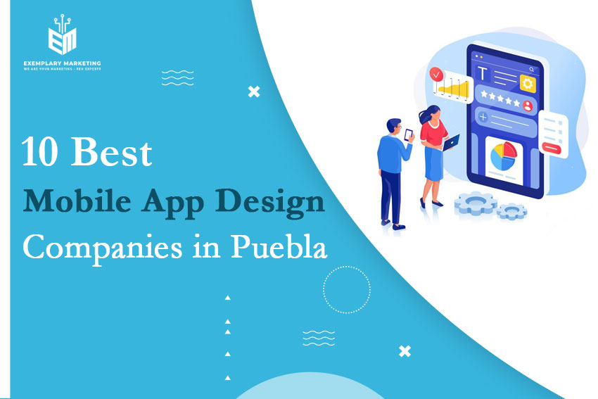 10 Best Mobile App Design Companies in Puebla