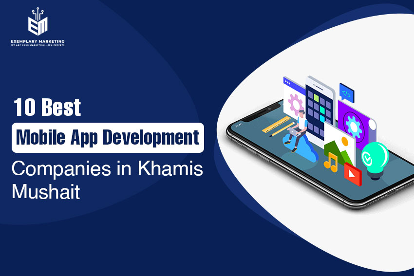 10 Best Mobile App Development Companies in Khamis Mushait