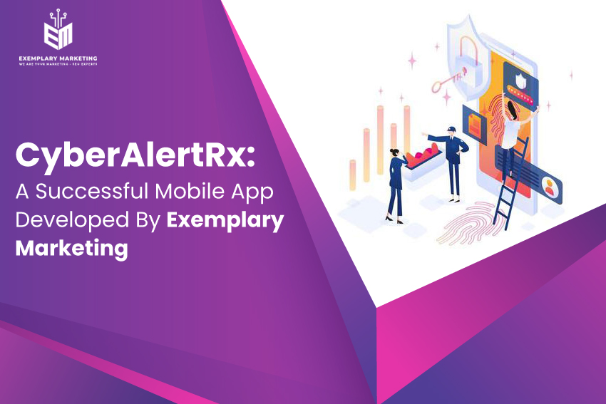 CyberAlertRx: A Successful Mobile App Developed By Exemplary Marketing