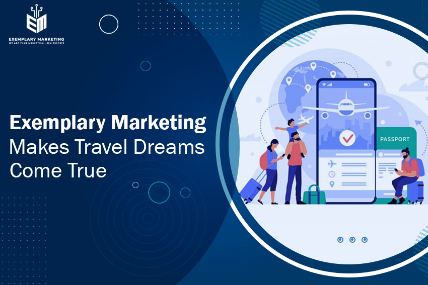 Exemplary Marketing Makes Travel Dreams Come True