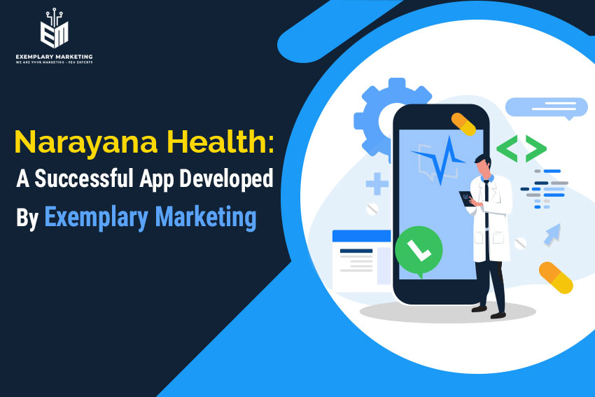 Narayana Health A Successful App Developed By Exemplary Marketing